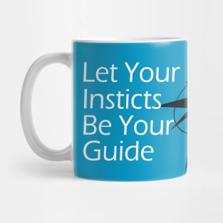 Let Your Instincts Be Your Guide Mug